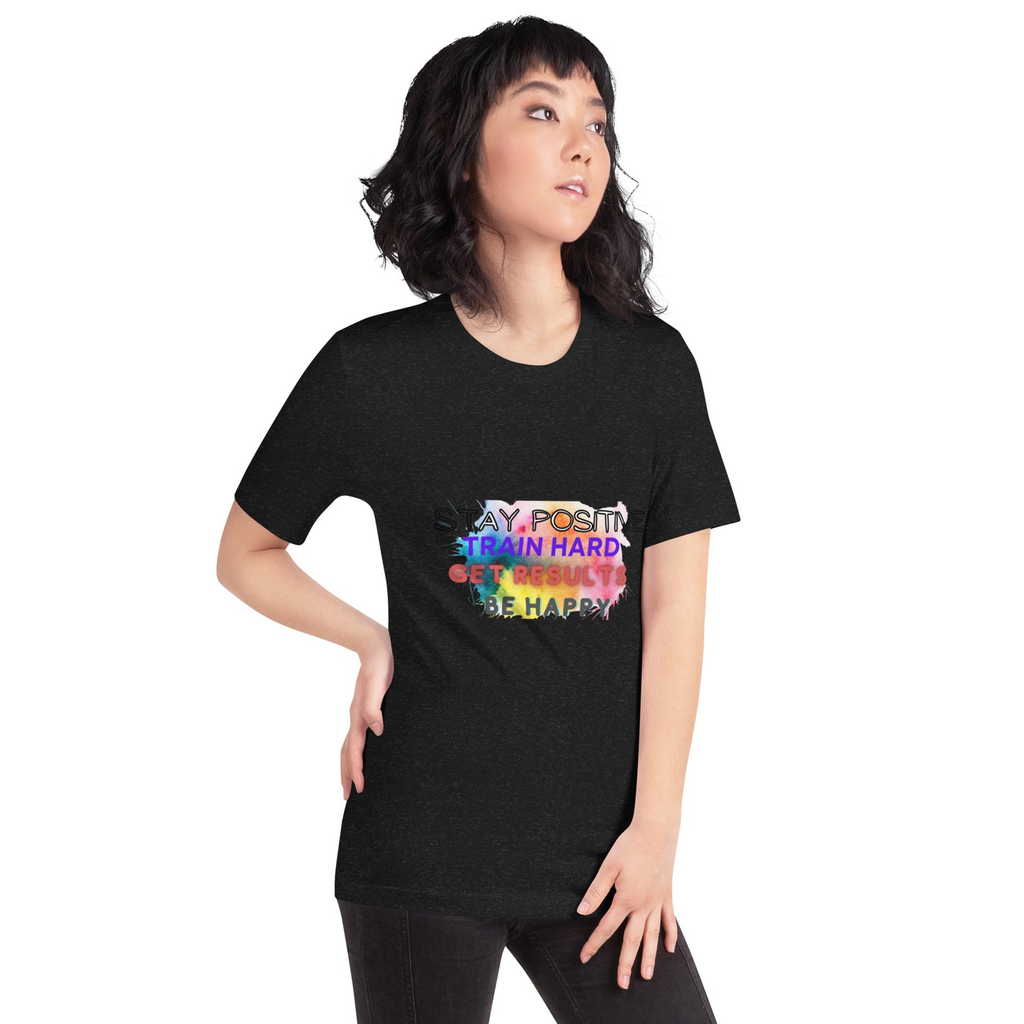Unisex t-shirt "Stay Positive Train Hard Get Results Be Happy"