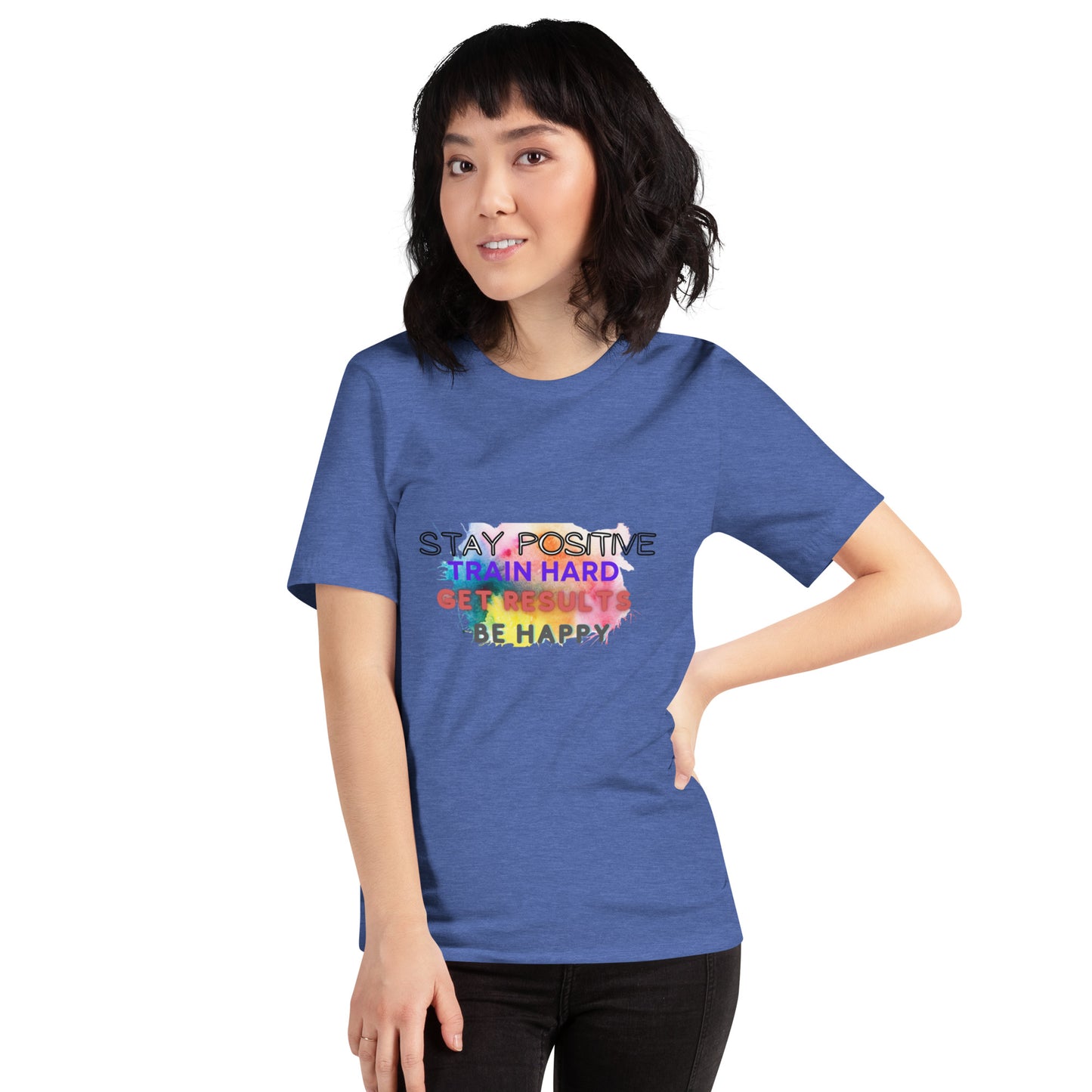 Unisex t-shirt "Stay Positive Train Hard Get Results Be Happy"