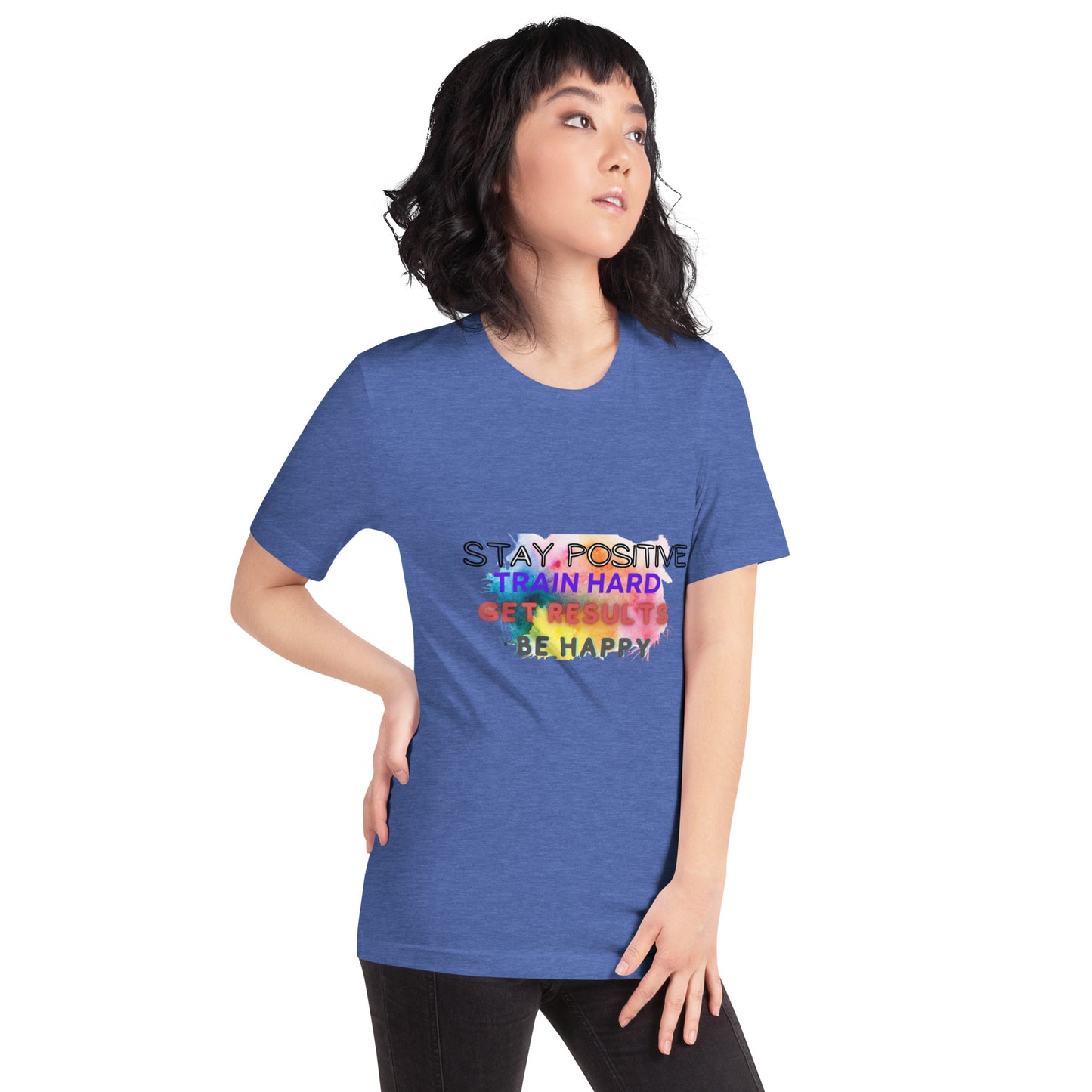 Unisex t-shirt "Stay Positive Train Hard Get Results Be Happy"