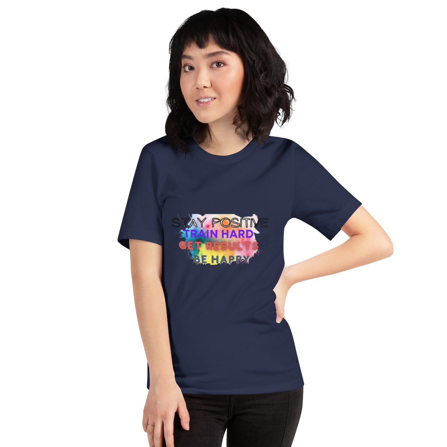 Unisex t-shirt "Stay Positive Train Hard Get Results Be Happy"