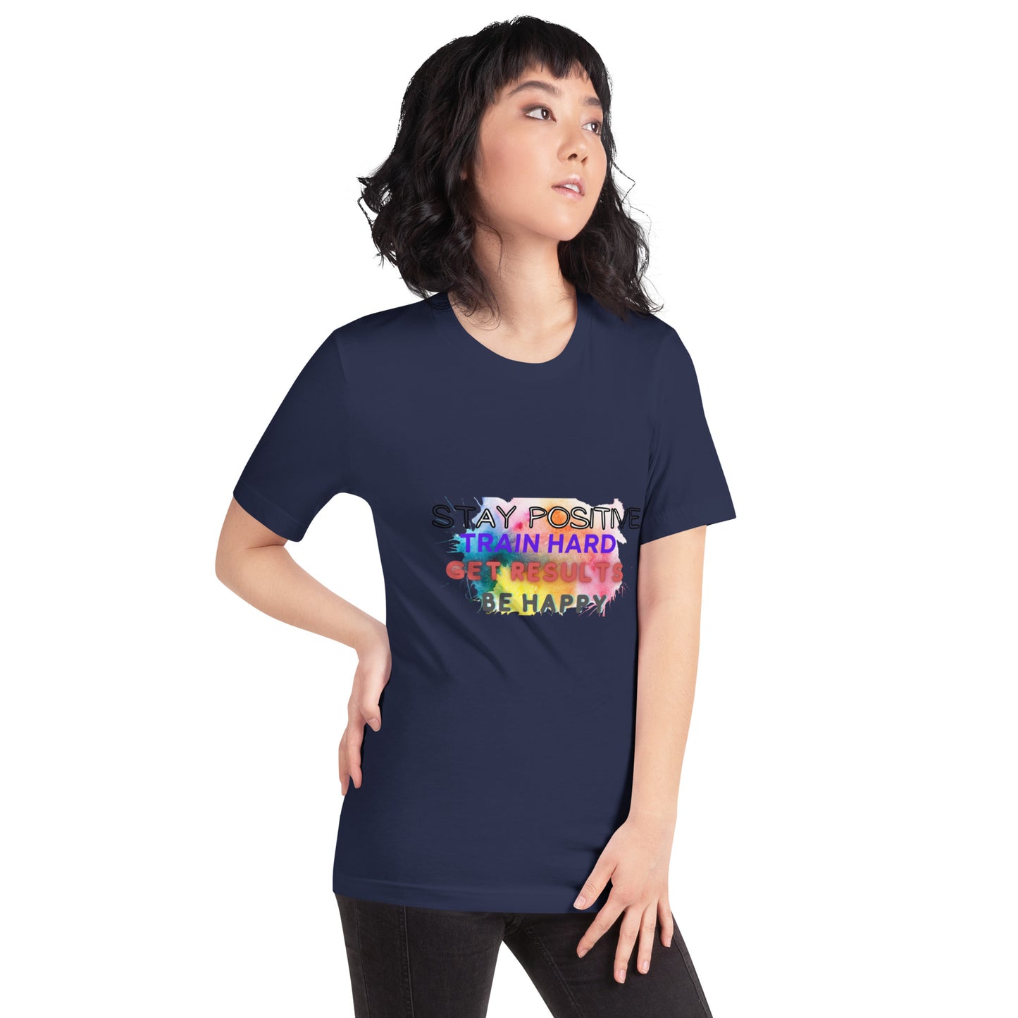 Unisex t-shirt "Stay Positive Train Hard Get Results Be Happy"